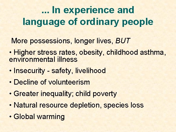 . . . In experience and language of ordinary people More possessions, longer lives,