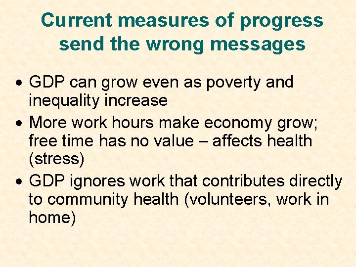 Current measures of progress send the wrong messages · GDP can grow even as