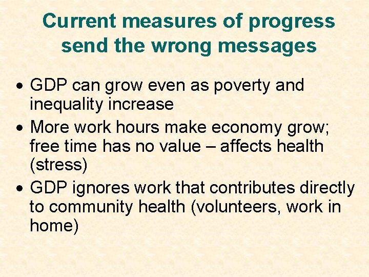 Current measures of progress send the wrong messages · GDP can grow even as