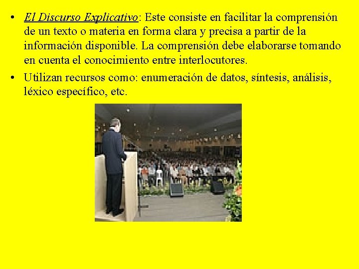  • El Discurso Explicativo: Este consiste en facilitar la comprensión de un texto