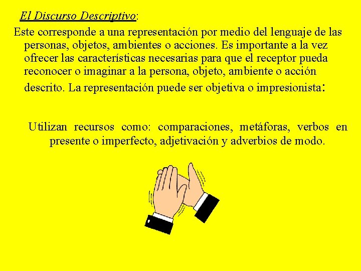 El Discurso Descriptivo: Este corresponde a una representación por medio del lenguaje de las