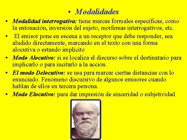  • Modalidades • Modalidad interrogativa: tiene marcas formales especificas, como la entonación, inversión