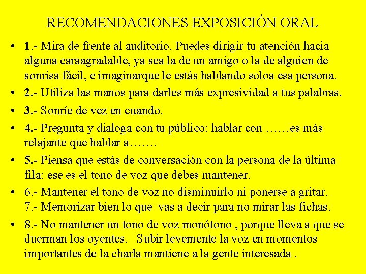 RECOMENDACIONES EXPOSICIÓN ORAL • 1. - Mira de frente al auditorio. Puedes dirigir tu