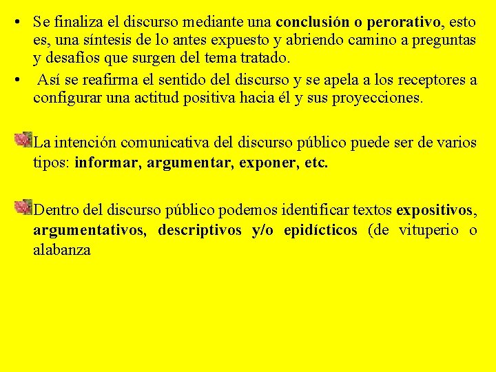  • Se finaliza el discurso mediante una conclusión o perorativo, esto es, una