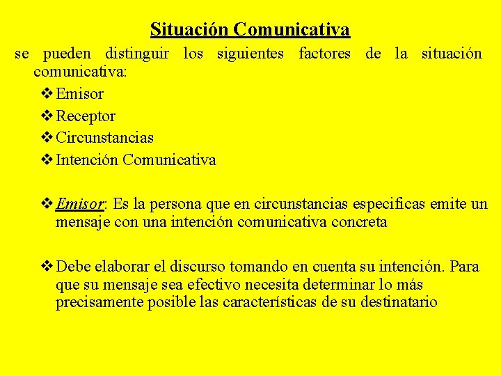 Situación Comunicativa se pueden distinguir los siguientes factores de la situación comunicativa: v. Emisor