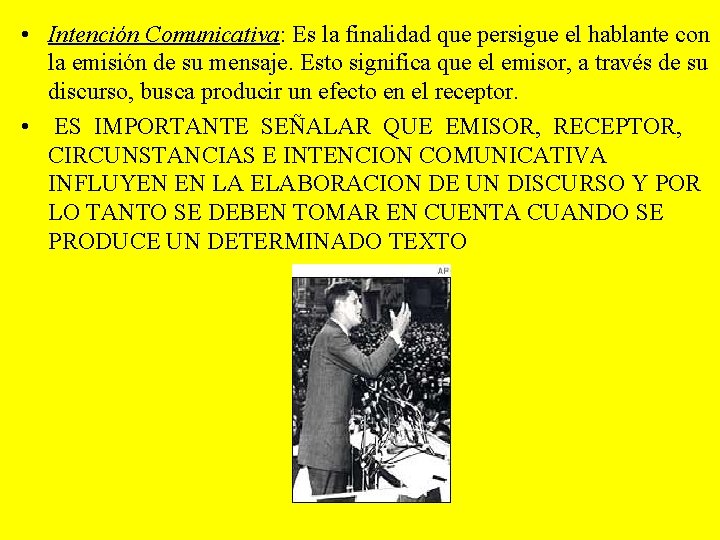  • Intención Comunicativa: Es la finalidad que persigue el hablante con la emisión