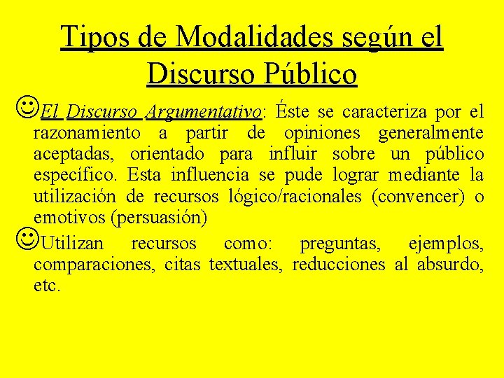 Tipos de Modalidades según el Discurso Público JEl Discurso Argumentativo: Éste se caracteriza por