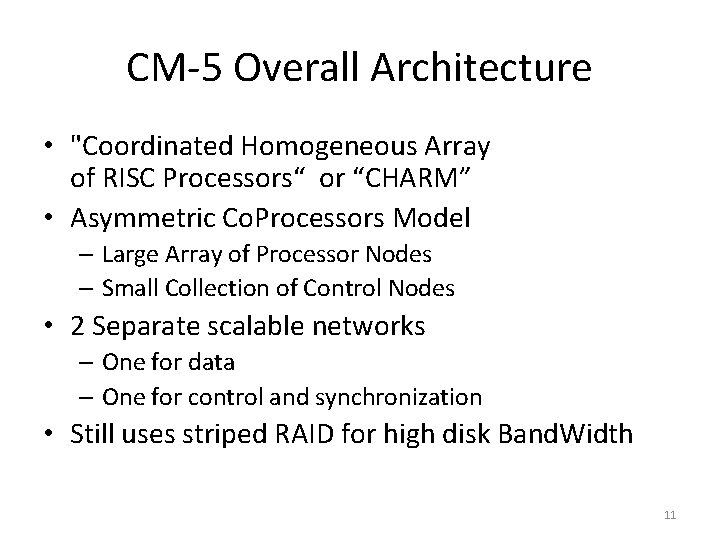 CM-5 Overall Architecture • "Coordinated Homogeneous Array of RISC Processors“ or “CHARM” • Asymmetric