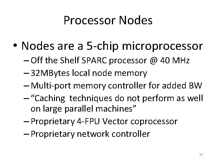 Processor Nodes • Nodes are a 5 -chip microprocessor – Off the Shelf SPARC