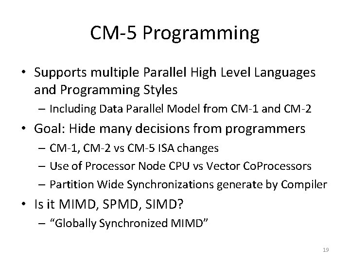 CM-5 Programming • Supports multiple Parallel High Level Languages and Programming Styles – Including