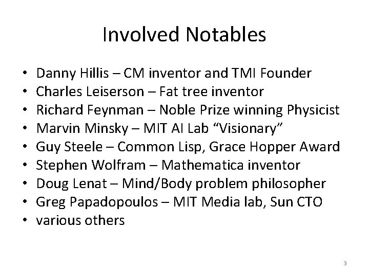 Involved Notables • • • Danny Hillis – CM inventor and TMI Founder Charles