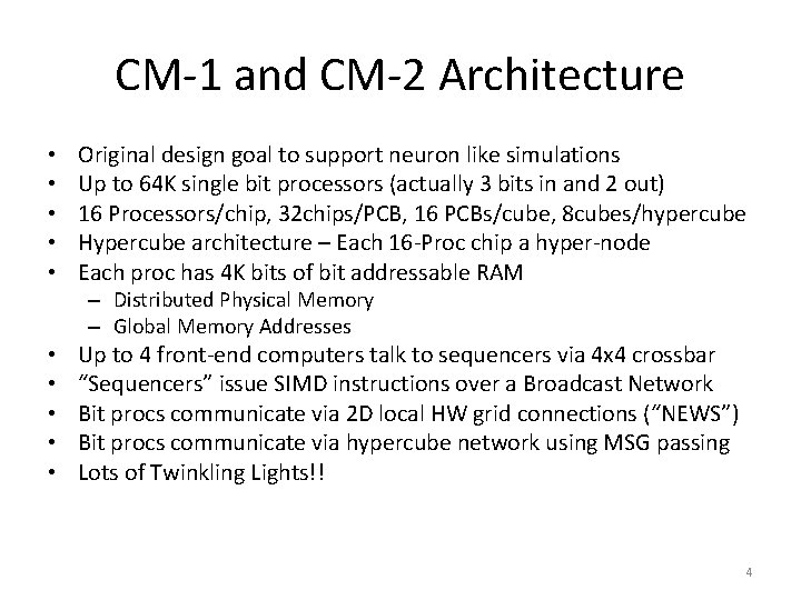 CM-1 and CM-2 Architecture • • • Original design goal to support neuron like