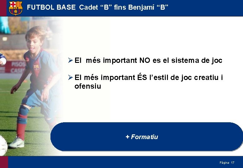 FUTBOL BASE Cadet “B” fins Benjamí “B” Ø El més important NO es el