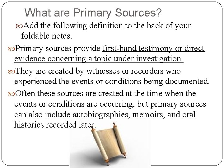 What are Primary Sources? Add the following definition to the back of your foldable