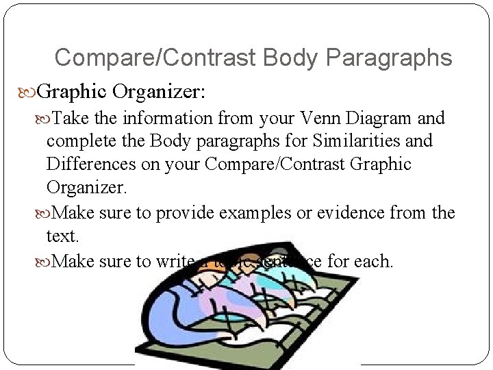 Compare/Contrast Body Paragraphs Graphic Organizer: Take the information from your Venn Diagram and complete