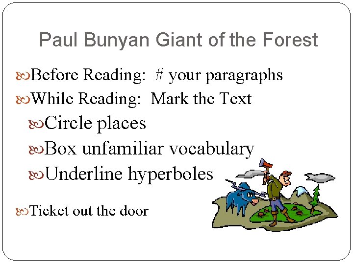 Paul Bunyan Giant of the Forest Before Reading: # your paragraphs While Reading: Mark