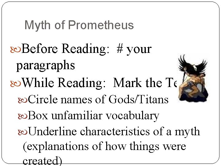 Myth of Prometheus Before Reading: # your paragraphs While Reading: Mark the Text Circle