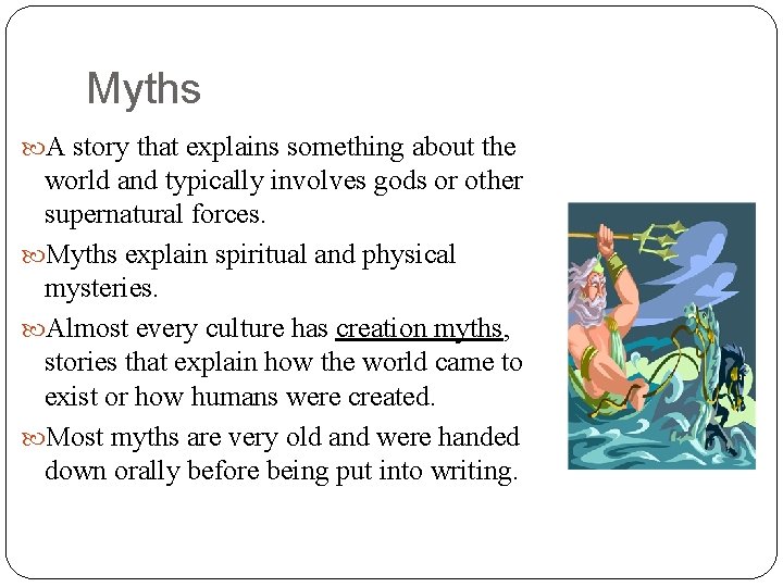 Myths A story that explains something about the world and typically involves gods or