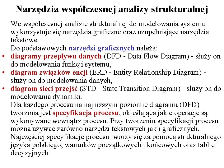 Narzędzia współczesnej analizy strukturalnej We współczesnej analizie strukturalnej do modelowania systemu wykorzystuje się narzędzia