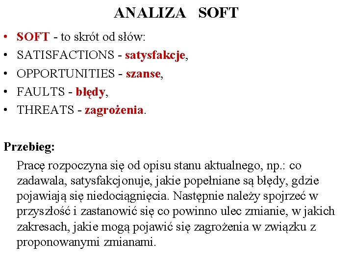 ANALIZA SOFT • • • SOFT - to skrót od słów: SATISFACTIONS - satysfakcje,