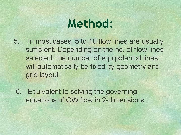 Method: 5. In most cases, 5 to 10 flow lines are usually sufficient. Depending