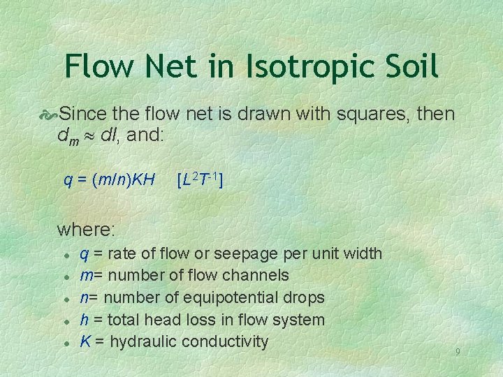 Flow Net in Isotropic Soil Since the flow net is drawn with squares, then