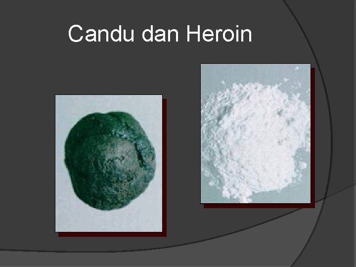 Candu dan Heroin 