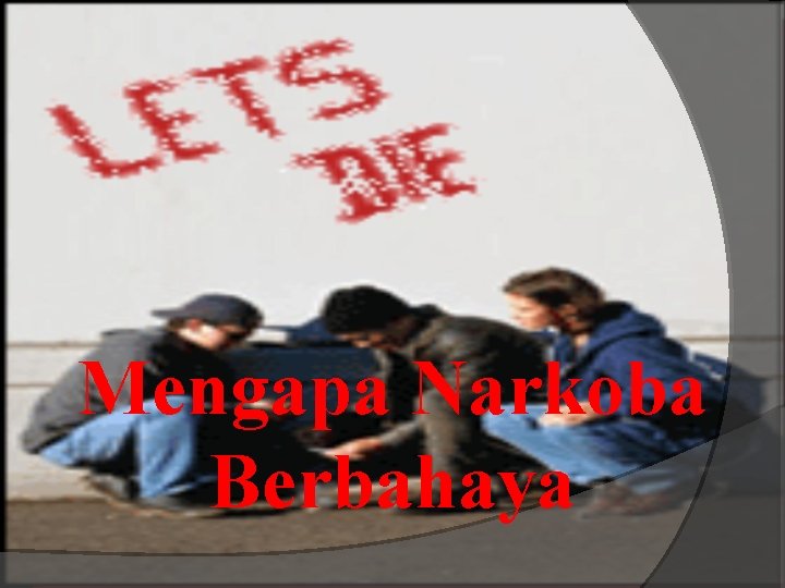 Mengapa Narkoba Berbahaya 