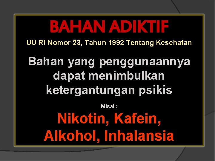 BAHAN ADIKTIF UU RI Nomor 23, Tahun 1992 Tentang Kesehatan Bahan yang penggunaannya dapat