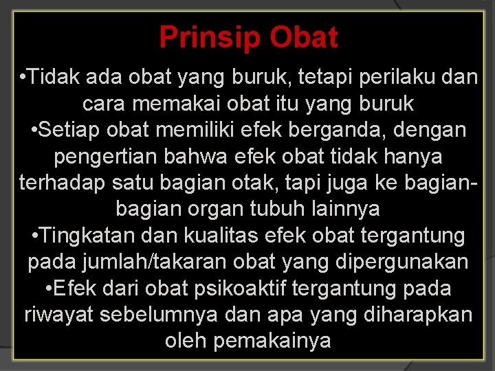 Prinsip Obat • Tidak ada obat yang buruk, tetapi perilaku dan cara memakai obat