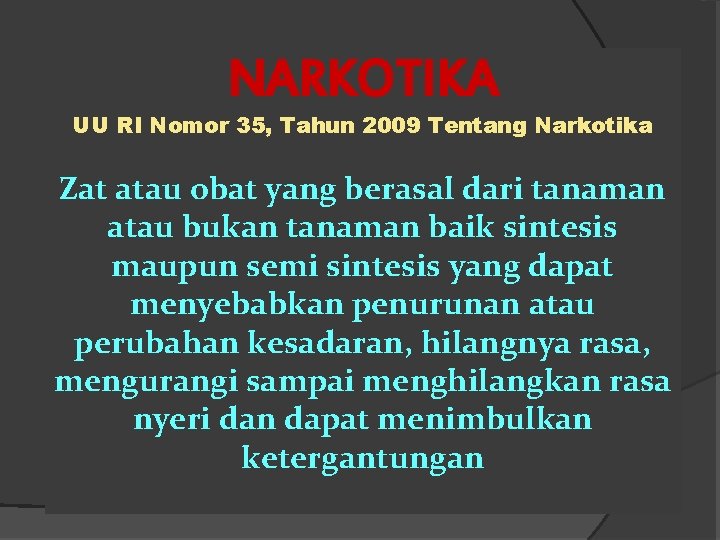 NARKOTIKA UU RI Nomor 35, Tahun 2009 Tentang Narkotika Zat atau obat yang berasal