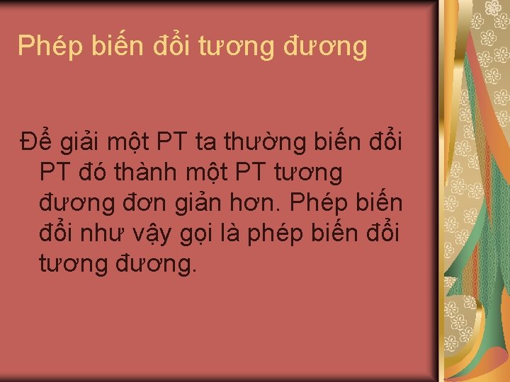 Phép biến đổi tương đương Để giải một PT ta thường biến đổi PT