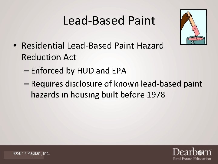 Lead-Based Paint • Residential Lead-Based Paint Hazard Reduction Act – Enforced by HUD and