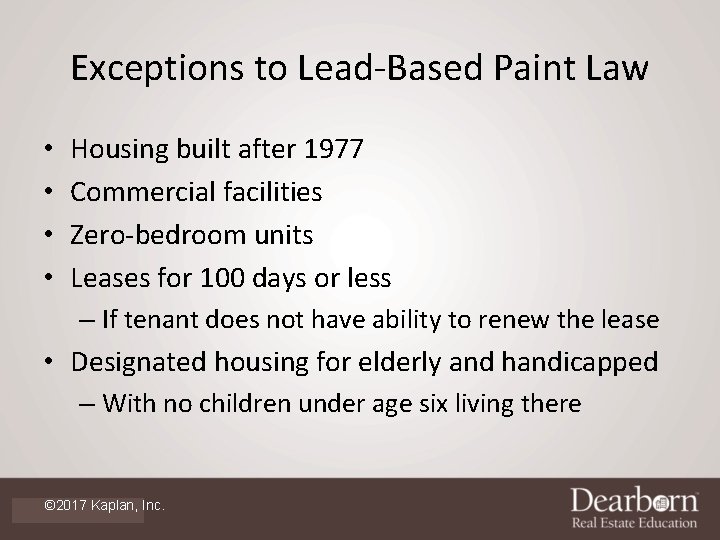 Exceptions to Lead-Based Paint Law • • Housing built after 1977 Commercial facilities Zero-bedroom