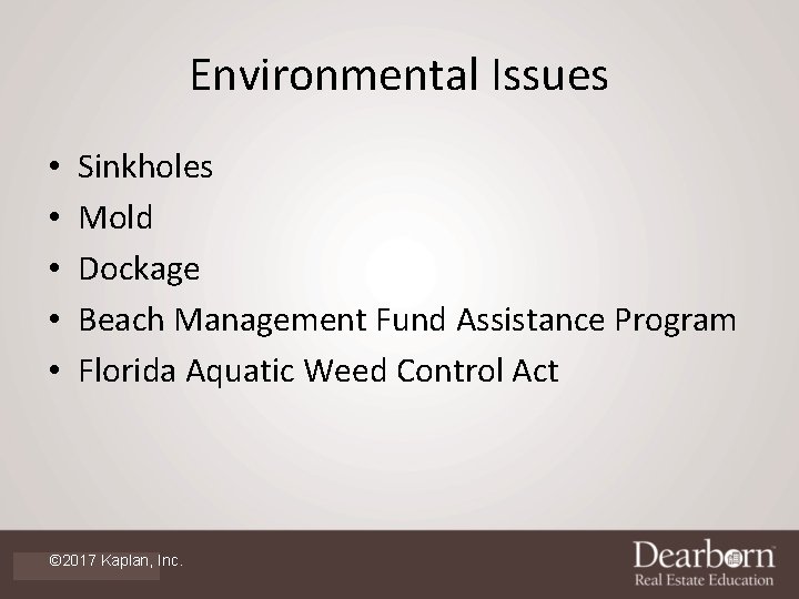 Environmental Issues • • • Sinkholes Mold Dockage Beach Management Fund Assistance Program Florida