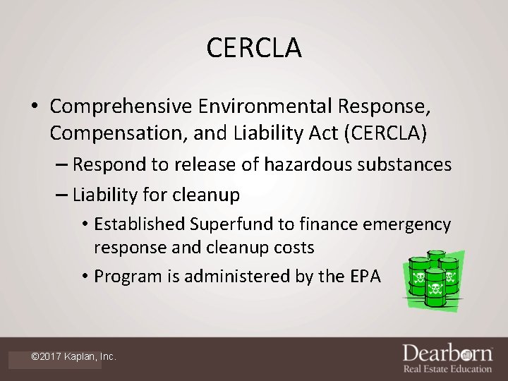 CERCLA • Comprehensive Environmental Response, Compensation, and Liability Act (CERCLA) – Respond to release