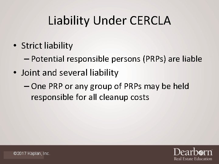 Liability Under CERCLA • Strict liability – Potential responsible persons (PRPs) are liable •