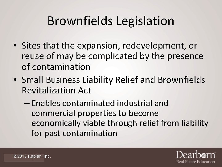 Brownfields Legislation • Sites that the expansion, redevelopment, or reuse of may be complicated
