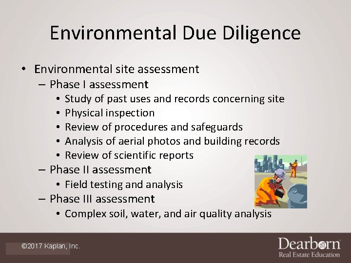 Environmental Due Diligence • Environmental site assessment – Phase I assessment • • •
