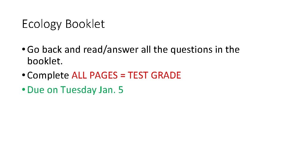 Ecology Booklet • Go back and read/answer all the questions in the booklet. •