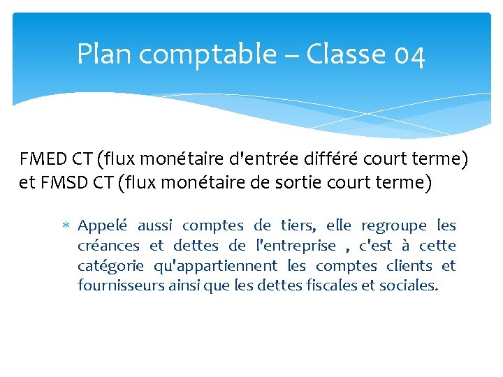 Plan comptable – Classe 04 FMED CT (flux monétaire d'entrée différé court terme) et