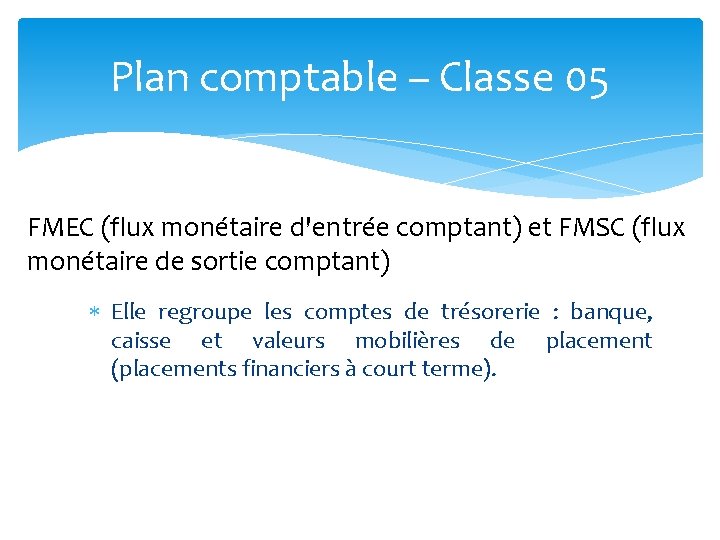 Plan comptable – Classe 05 FMEC (flux monétaire d'entrée comptant) et FMSC (flux monétaire