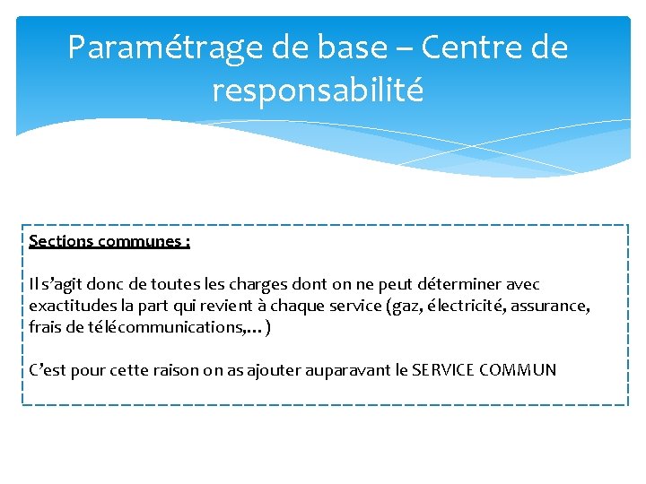 Paramétrage de base – Centre de responsabilité Sections communes : Il s’agit donc de