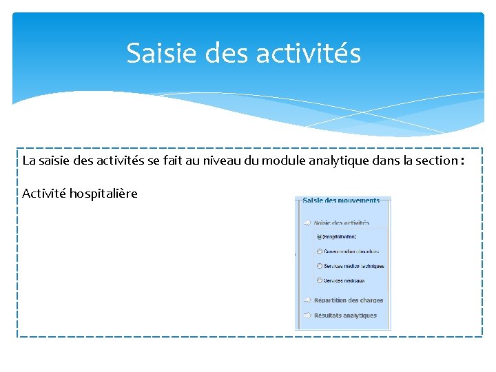 Saisie des activités La saisie des activités se fait au niveau du module analytique