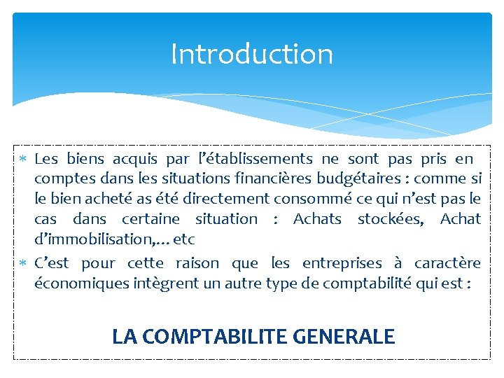 Introduction Les biens acquis par l’établissements ne sont pas pris en comptes dans les