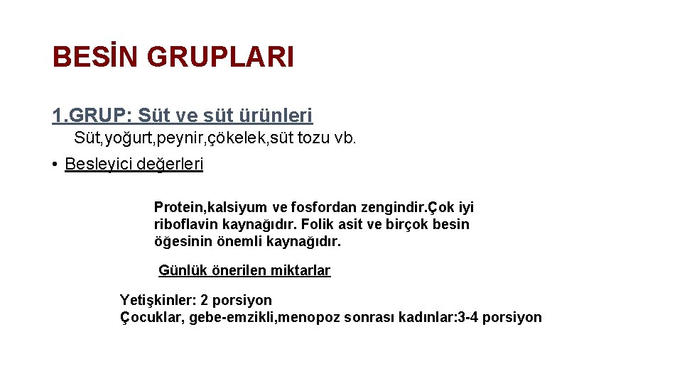 BESİN GRUPLARI 1. GRUP: Süt ve süt ürünleri Süt, yoğurt, peynir, çökelek, süt tozu