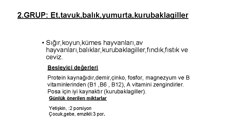 2. GRUP: Et, tavuk, balık, yumurta, kurubaklagiller • Sığır, koyun, kümes hayvanları, av hayvanları,