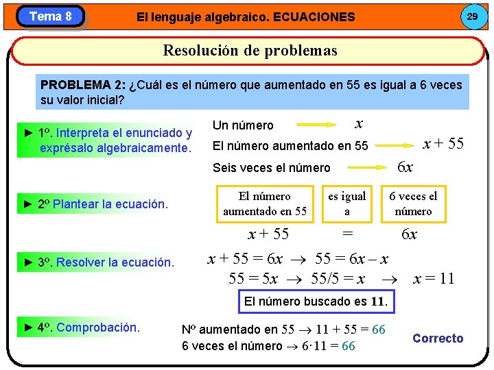 Tema 8 El lenguaje algebraico. ECUACIONES 29 Resolución de problemas PROBLEMA 2: ¿Cuál es