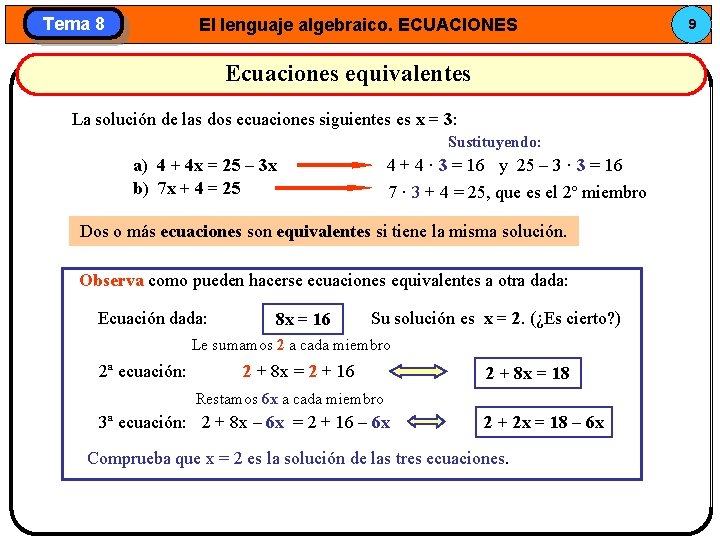 Tema 8 El lenguaje algebraico. ECUACIONES Ecuaciones equivalentes La solución de las dos ecuaciones