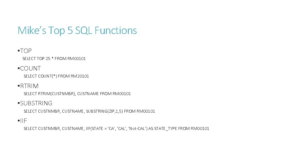 Mike’s Top 5 SQL Functions • TOP SELECT TOP 25 * FROM RM 00101